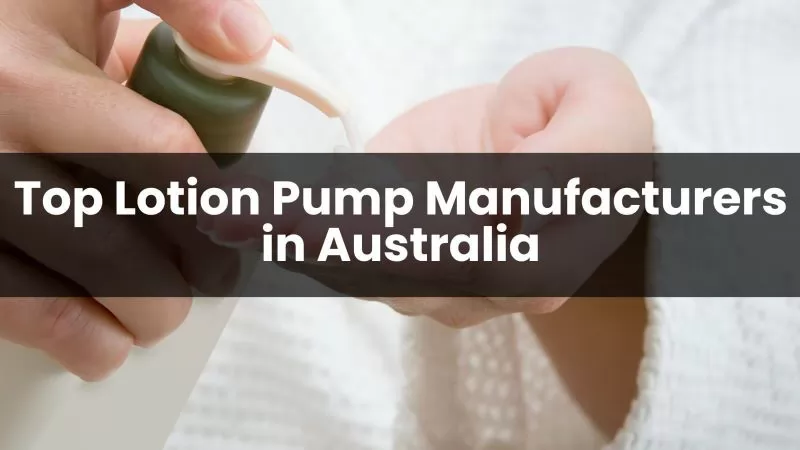  lotion pump manufacturers in Australia